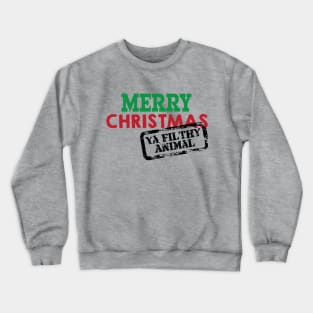 Merry Christmas Ya Filthy Animal © GraphicLoveShop Crewneck Sweatshirt